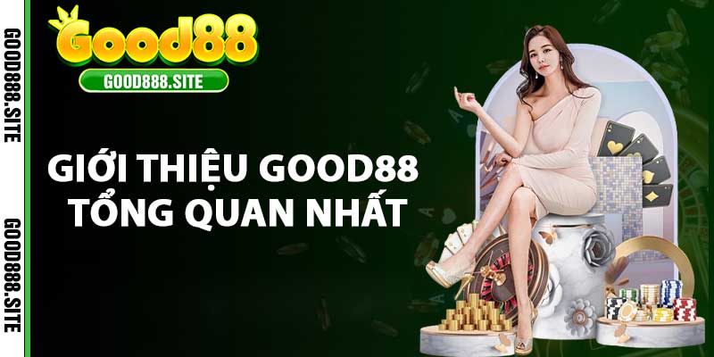 Giới thiệu good88 tổng quan nhất