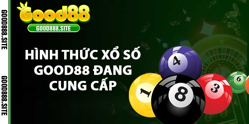 Hình thức xổ số good88 đang cung cấp